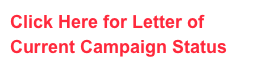 Click Here for Letter of Current Campaign Status